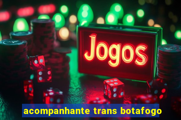 acompanhante trans botafogo